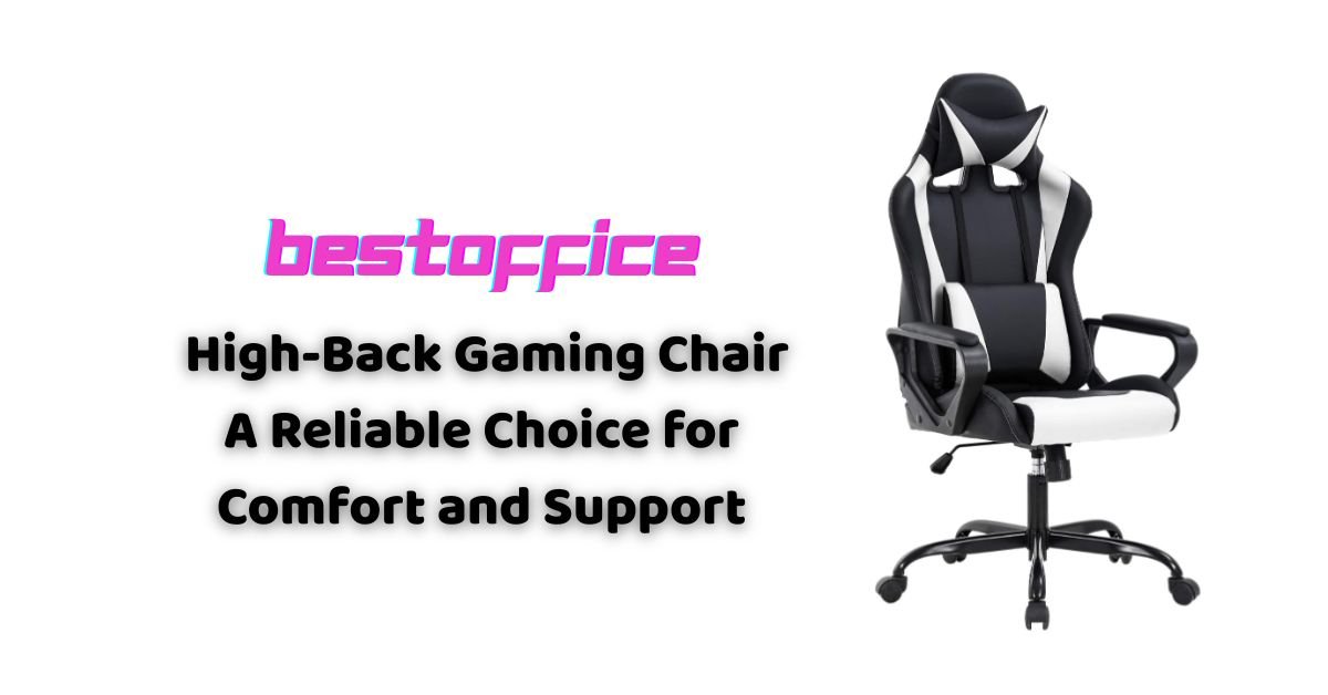 BestOffice High-Back Gaming Chair – A Reliable Choice for Comfort and Support